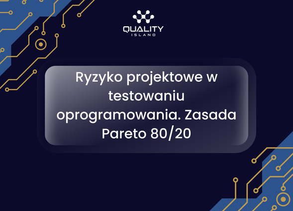 Ryzyko projektowe w testowaniu oprogramowania. Zasada Pareto 80/20