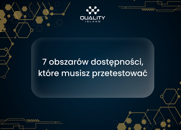 7 obszarów dostępności, które musisz przetestować
