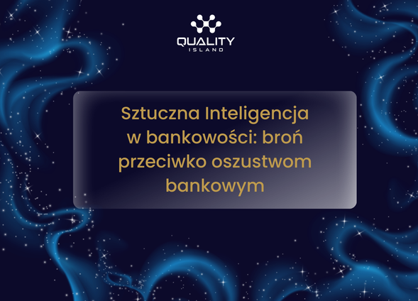 Sztuczna Inteligencja w bankowości: broń przeciwko oszustwom bankowym