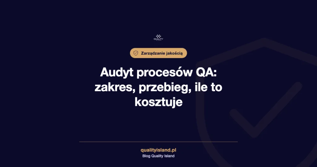 Audyt procesów QA: zakres, przebieg, ile to kosztuje
