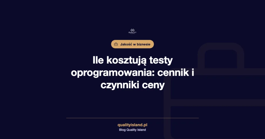 Ile kosztują testy oprogramowania, cennik i czynniki ceny, Quality Island
