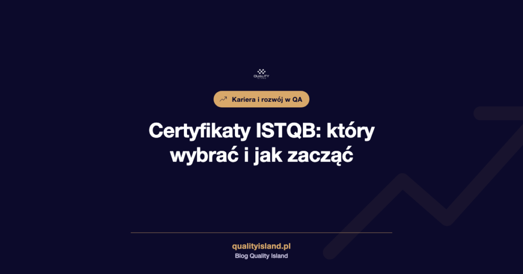 Certyfikaty ISTQB: który wybrać i jak zacząć w zależności od roli