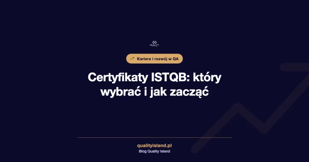 Certyfikaty ISTQB: który wybrać i jak zacząć w zależności od roli