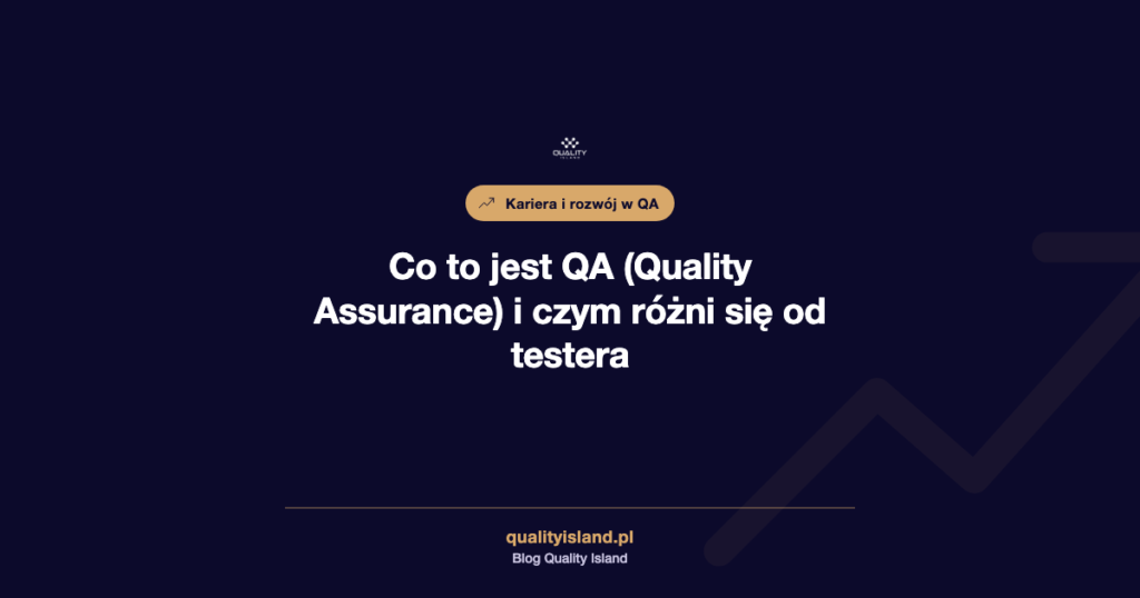Co to jest QA (Quality Assurance) i czym różni się od testera oprogramowania
