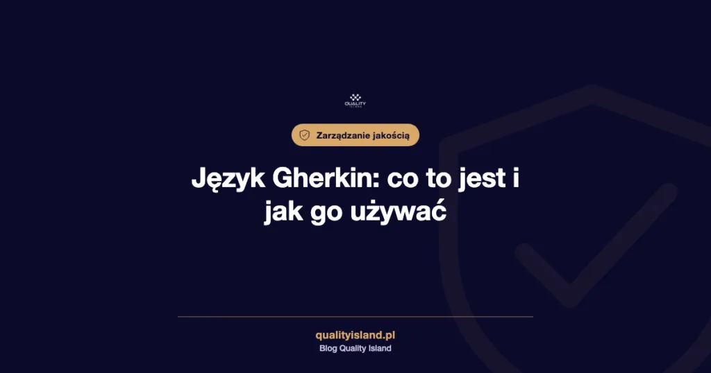 Język Gherkin: co to jest i jak go używać w testowaniu oprogramowania, grafika Quality Island