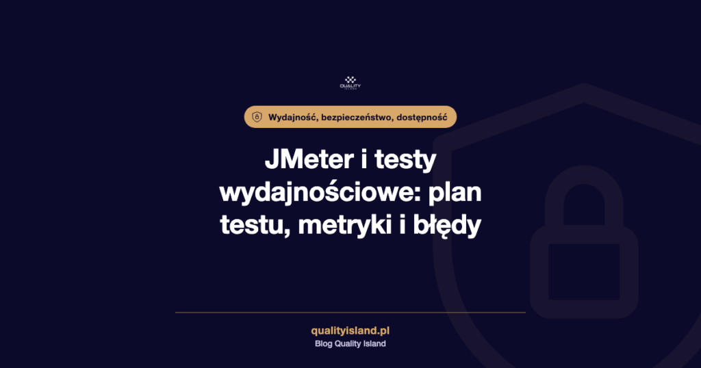 JMeter i testy wydajnościowe: plan testu, metryki i typowe błędy
