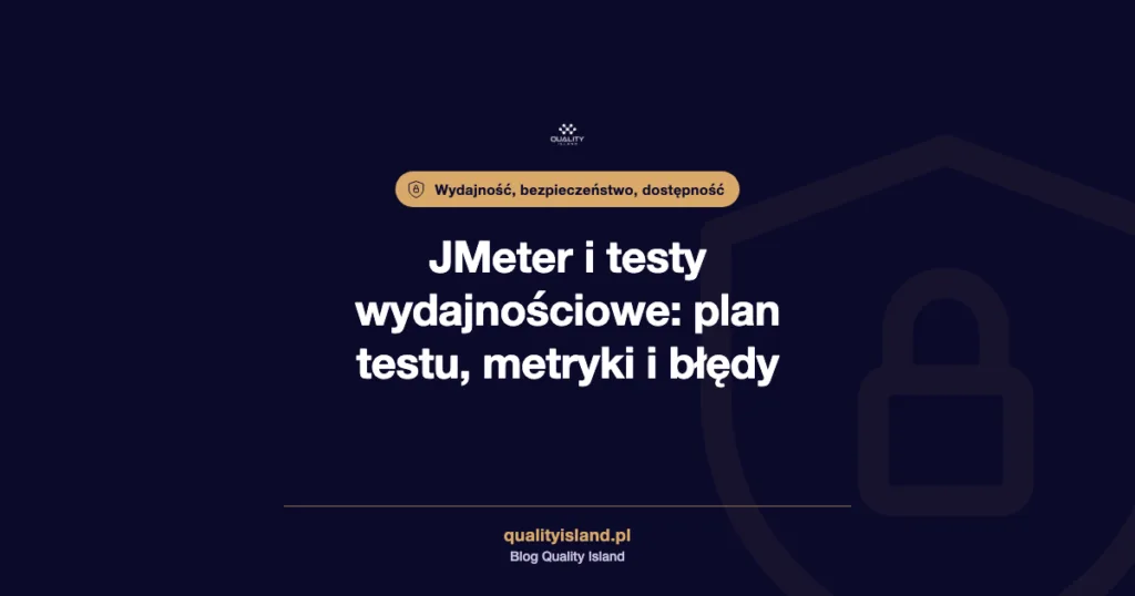 JMeter i testy wydajnościowe: plan testu, metryki i typowe błędy