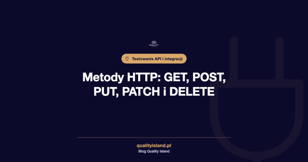 Metody HTTP: GET, POST, PUT, PATCH i DELETE w testach API