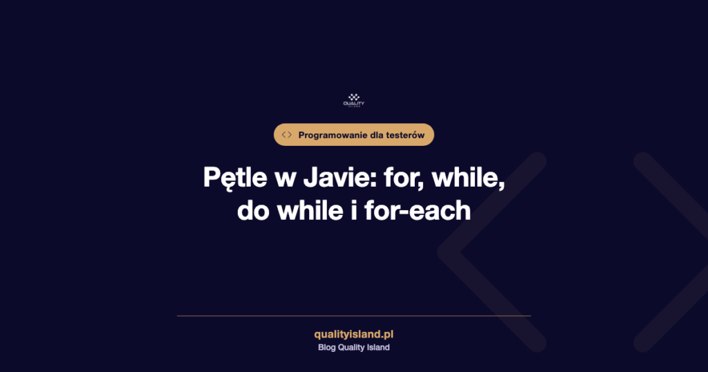Pętle w Javie: for, while, do while i for-each z przykładami dla testerów