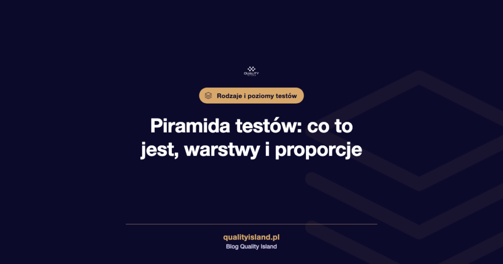 Piramida testów: co to jest, warstwy, proporcje i techniki projektowania testów