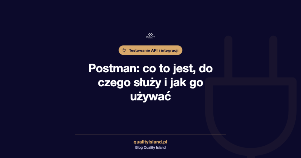 Postman: co to jest, do czego służy i jak zacząć testować API