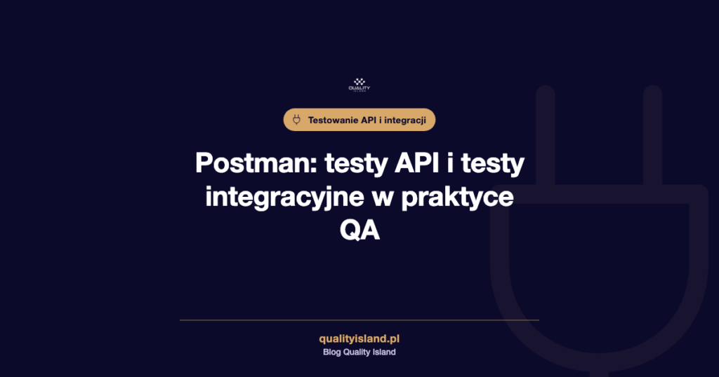 Postman: testy API i testy integracyjne w praktyce QA