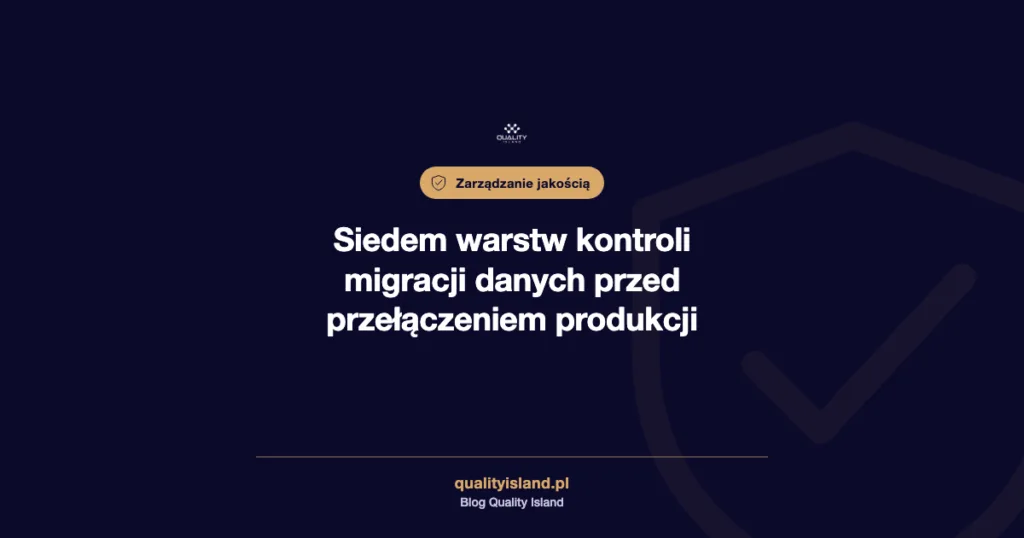 Testowanie migracji danych i systemów: co sprawdzić, zanim przełączycie produkcję