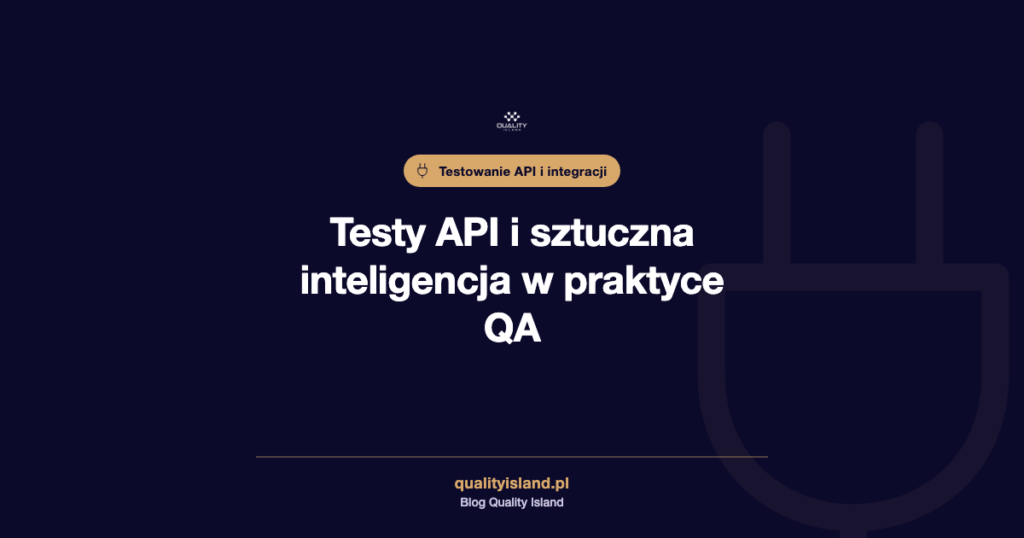 Testy API i sztuczna inteligencja: co realnie zmienia w pracy QA