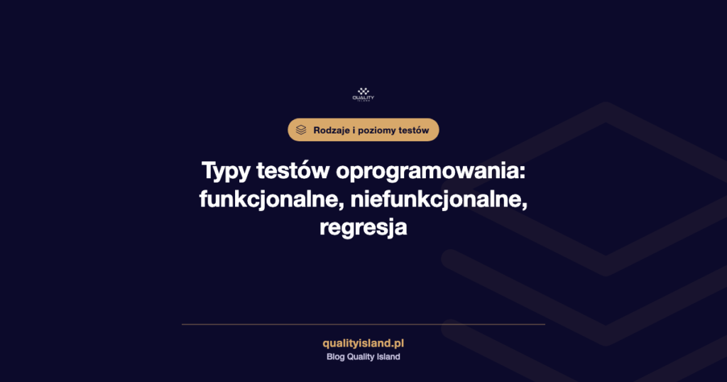 Typy testów oprogramowania: funkcjonalne, niefunkcjonalne, strukturalne i regresja