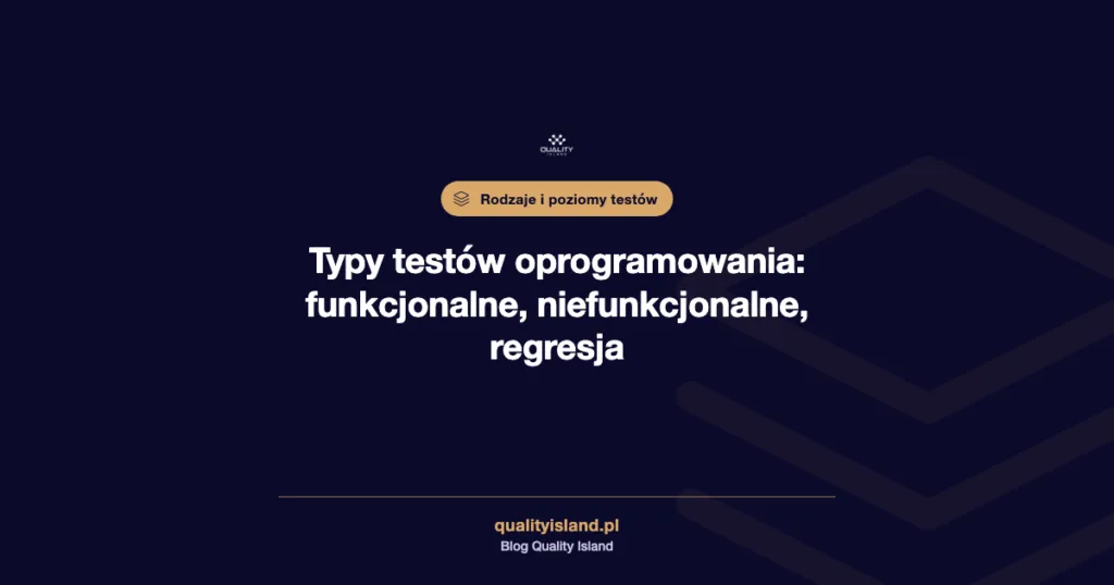 Typy testów oprogramowania: funkcjonalne, niefunkcjonalne, strukturalne i regresja