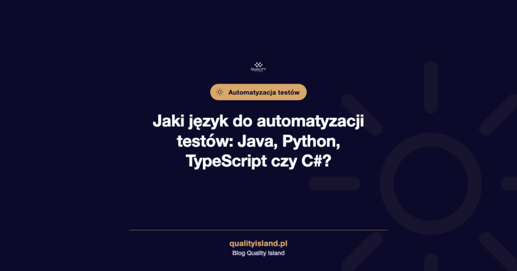 Jaki język programowania wybrać do automatyzacji testów? Java, Python, TypeScript i C# na danych z 2026 roku