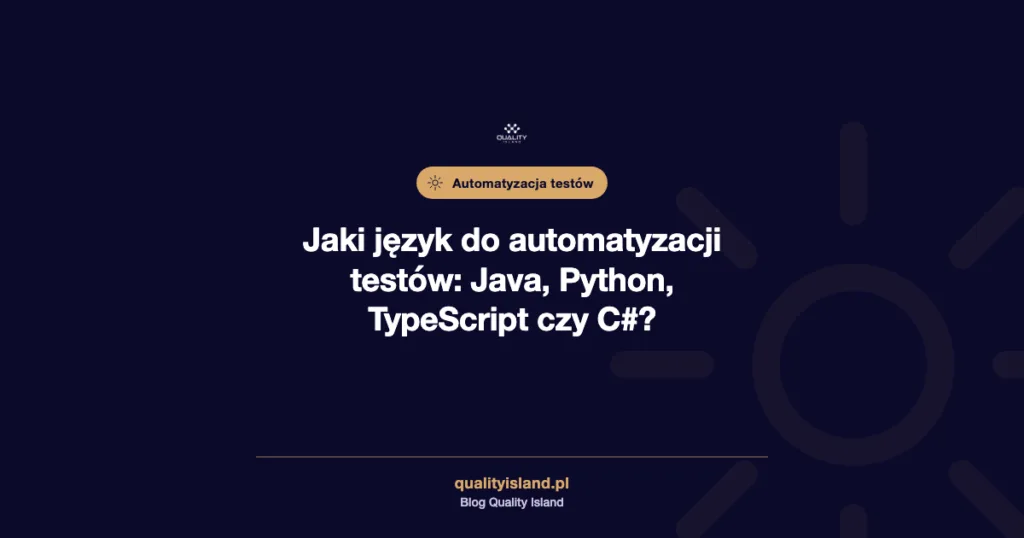 Jaki język programowania wybrać do automatyzacji testów? Java, Python, TypeScript i C# na danych z 2026 roku