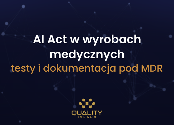 Szkolenie AI Act w wyrobach medycznych: testy i dokumentacja AI pod MDR