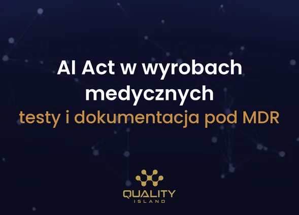 Szkolenie AI Act w wyrobach medycznych: testy i dokumentacja AI pod MDR