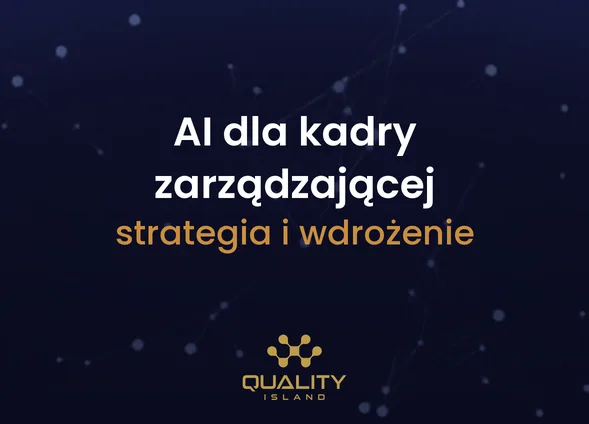 Szkolenie AI dla kadry zarządzającej: strategia, ryzyka i wdrożenie w organizacji