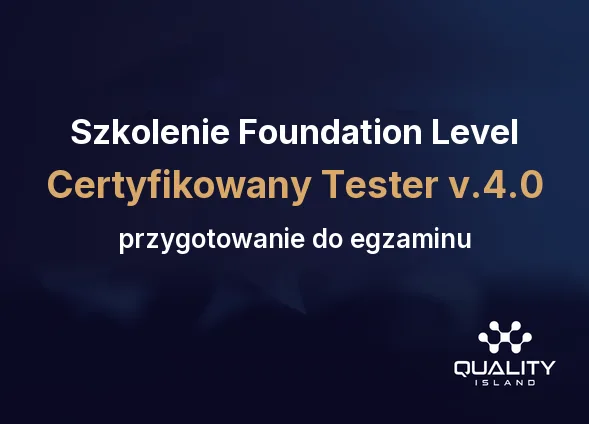 Szkolenie Certyfikowany Tester Foundation Level v.4.0, Quality Island