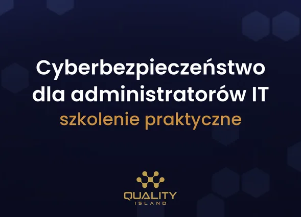 Szkolenie Cyberbezpieczeństwo dla administratorów IT: szkolenie praktyczne