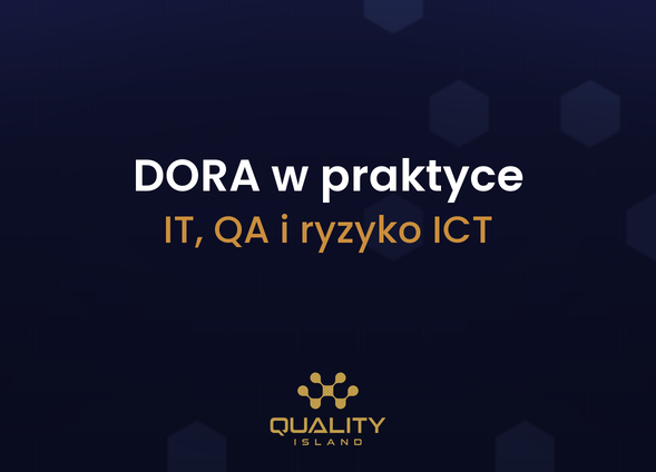 Szkolenie DORA w praktyce dla IT, QA i ryzyka ICT: testowanie odporności cyfrowej i dostawcy ICT