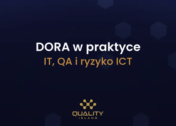 Szkolenie DORA w praktyce dla IT, QA i ryzyka ICT: testowanie odporności cyfrowej i dostawcy ICT