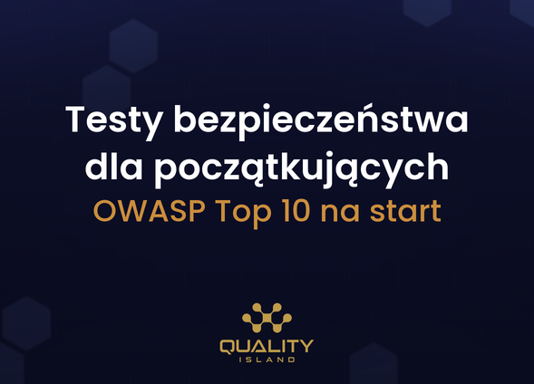 Szkolenie Testy bezpieczeństwa dla początkujących: OWASP Top 10 i pierwsze testy aplikacji webowych