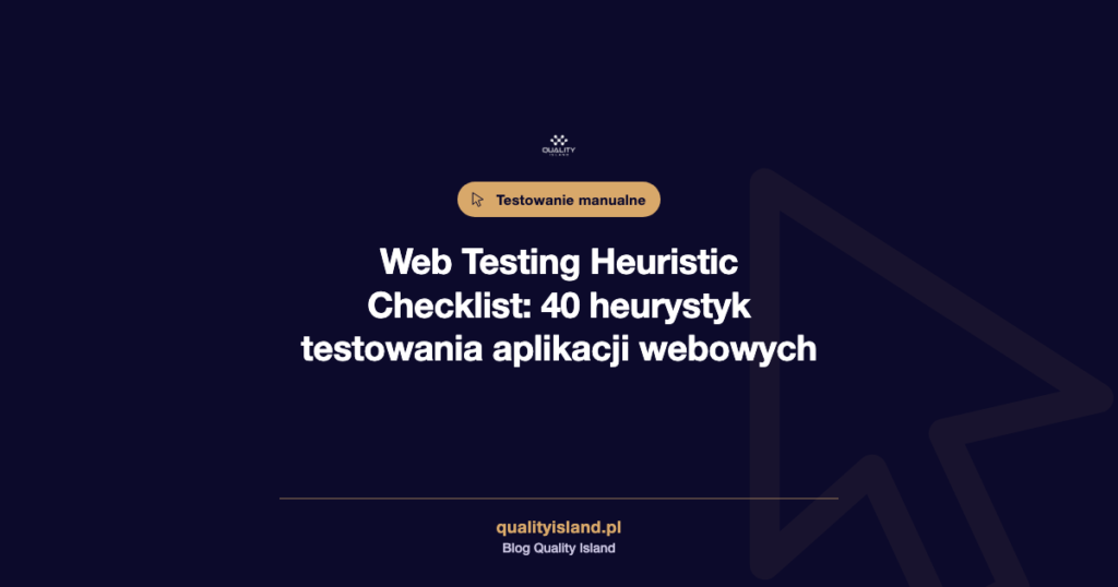 Web Testing Heuristic Checklist: 40 heurystyk testowania aplikacji webowych do skopiowania